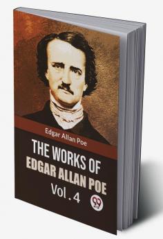 The Works Of Edgar Allan Poe Vol.4