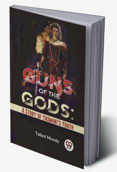 Guns Of The Gods: A Story Of Yasmini'S Youth