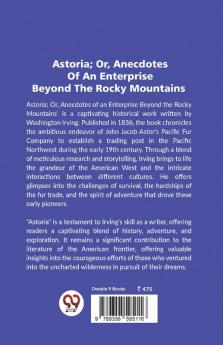 Astoria; Or Anecdotes Of An Enterprise Beyond The Rocky Mountains