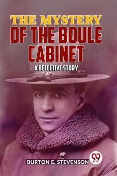 The Mystery Of The Boule Cabinet a detective story