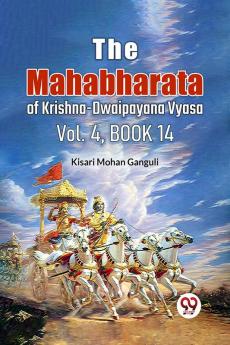 The Mahabharata of Krishna-Dwaipayana Vyasa Vol.4 Book 14