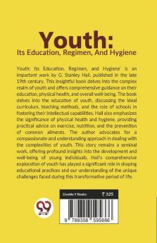 Youth: Its Education Regimen And Hygiene