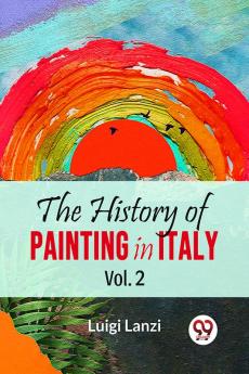 The History Of Painting In Italy Vol.2