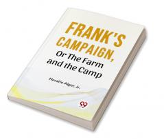 Frank'S Campaign Or The Farm And The Camp