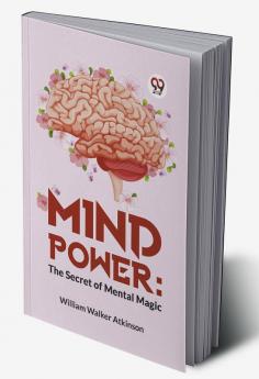 Mind Power: The Secret Of Mental Magic