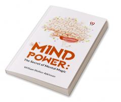 Mind Power: The Secret Of Mental Magic