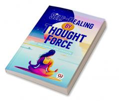 Self-Healing By Thought Force