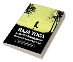 Raja Yoga Or Mental Development (A Series Of Lessons In Raja Yoga)