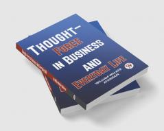 Thought-Force In Business And Everyday Life