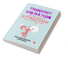 Thought Vibration Or The Law Of Attraction In The Thought World