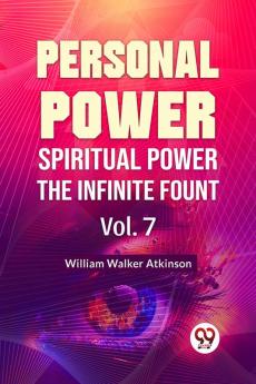 Personal Power Spiritual Power The Infinite Fount | Vol. 7