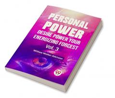 Personal Power Desire Power Your Energizing Forcest | Vol. 3