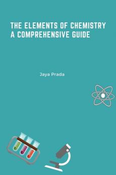 The Elements of Chemistry A Comprehensive Guide
