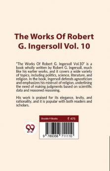 The Works Of Robert G. Ingersoll Vol.10