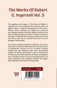 The Works Of Robert G. Ingersoll Vol.5