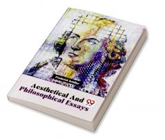 Aesthetical And Philosophical Essays