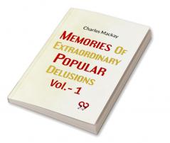 Memories Of Extraordinary Popular Delusions Vol.- 1