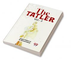 The Tatler Vol. - 3