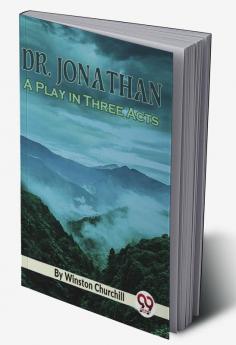 Dr. Jonathan  A Play in Three Acts