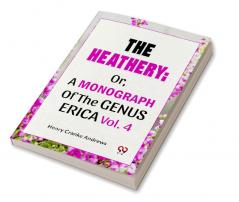 The Heathery; Or A Monograph Of The Genus Erica Vol.4