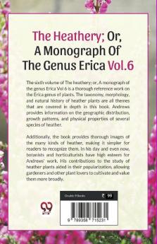 The Heathery; Or A Monograph Of The Genus Erica Vol.6