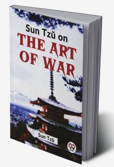 Sun Tzŭ On The Art Of War