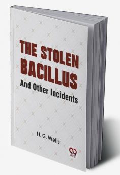 The Stolen Bacillus And Other Incidents