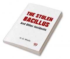 The Stolen Bacillus And Other Incidents