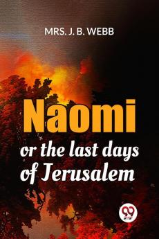 Naomi Or The Last Days Of Jerusalem