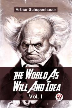 The World As Will And Idea Vol.l