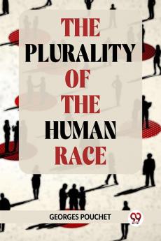 The Plurality Of The Human Race