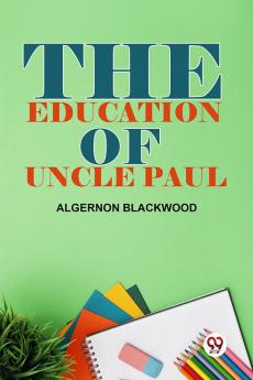 The Education Of Uncle Paul