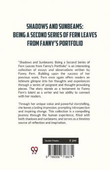 Shadows And Sunbeams: Being A Second Series Of Fern Leaves From Fanny’S Portfolio