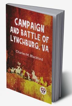 Campaign And Battle Of Lynchburg Va