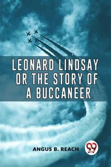 Leonard Lindsay Or The Story Of A Buccaneer