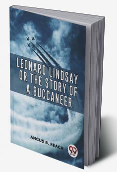 Leonard Lindsay Or The Story Of A Buccaneer