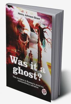 Was It A Ghost? The Murders In Bussey'S Wood An Extraordinary Narrative