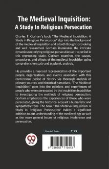 The Medieval Inquisition: A Study In Religious Persecution