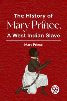 The History Of Mary Prince A West Indian Slave