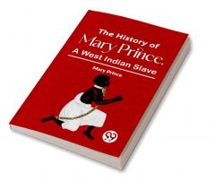The History Of Mary Prince A West Indian Slave