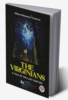 The Virginians A Tale Of The Last Century