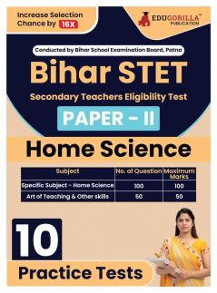 Bihar STET Paper II : Home Science 2024 | Higher Secondary (Class 11 & 12) - Bihar School Examination Board (BSEB) - 10 Practice Tests with Free Access To Online Tests