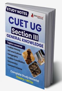 CUET UG Section III : General Knowledge Study Notes 2024 with Theory + Practice MCQs for Complete Preparation | Conducted by NTA