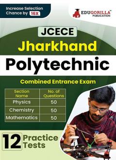 Jharkhand Polytechnic Combinded Entrance Competitive Exam 2024 (JCECE) | 12 Full Mock Tests (1800+ Solved MCQs) with Free Access To Online Tests