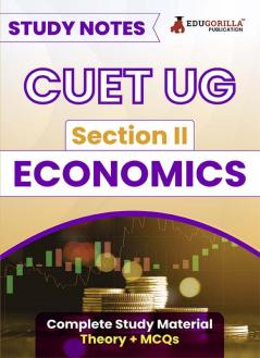 CUET UG Section II : Economics Study Notes 2024 with Theory + Practice MCQs for Complete Preparation (COQP10) | Conducted by NTA