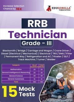 RRB Technician Grade III Exam 2024 | Various Posts - Blacksmith ,Bridge, Diesel Electrical/Mechanical, Fitter, Welder, etc | 15 Mock Tests (1500 Solved MCQs)