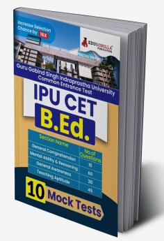 IPU CET B.Ed Entrance Exam | Indraprastha University Common Entrance Test | 10 Practice Mock Tests (1500+ Solved MCQs) with Free Access to Online Tests