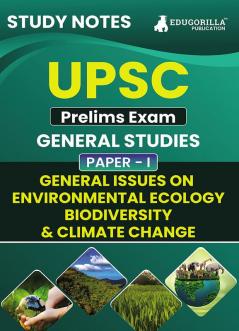 UPSC Prelims Exam 2024 (Paper-I) : General Issues on Environmental Ecology Biodiversity & Climate Change | Topic-wise Study Notes as Per the Latest Syllabus (NCERT) | Concise Guide Book for Complete Preparation