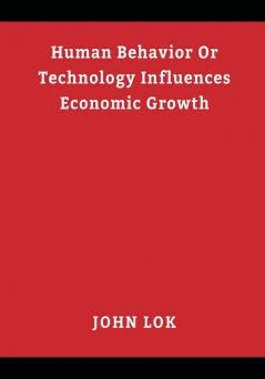Human Behavior Or Technology Influences Economic Growth