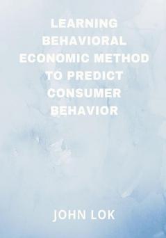 Learning Behavioral Economic Method To